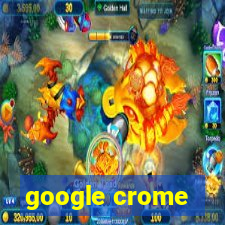 google crome